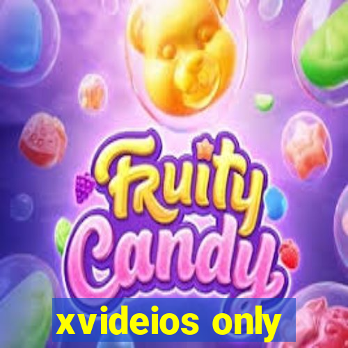 xvideios only